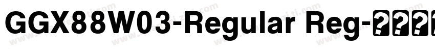 GGX88W03-Regular Reg字体转换